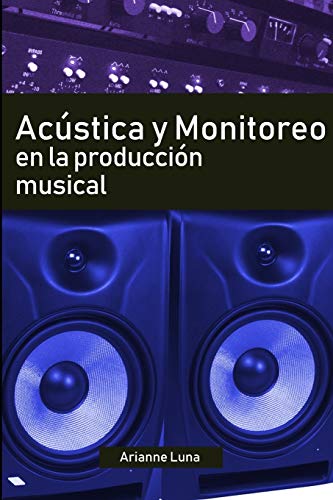 Acústica y Monitoreo en la Producción Musical