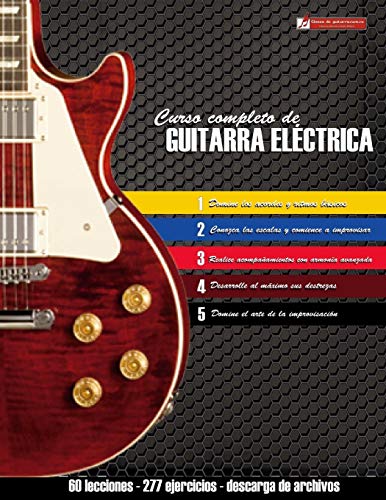 Curso completo de guitarra eléctrica: Método moderno de técnica y teoría aplicada