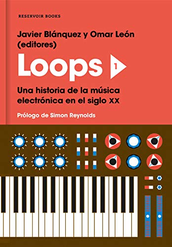Loops 1. Una historia de la música electrónica en el siglo XX (Reservoir Narrativa)