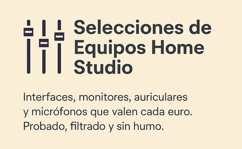 Selecciones de equipos home studio – Interfaces, monitores, auriculares y micrófonos recomendados