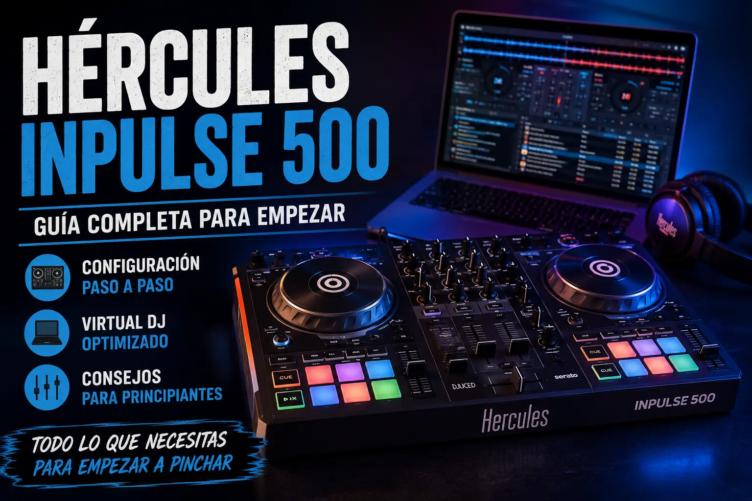 Hercules Inpulse 500 con Virtual DJ para aprender a pinchar desde cero