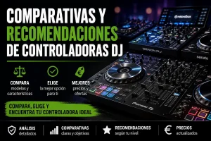 Comparativas y recomendaciones de controladoras DJ